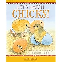 Let's Hatch Chicks!: Explore the Wonderful World of Chickens and Eggs Let's Hatch Chicks!: Explore the Wonderful World of Chickens and Eggs Paperback Hardcover