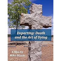 Departing: Death and the Art of Dying