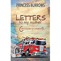 Letters to My Mother: Confessions of Engine #9 Letters to My Mother: Confessions of Engine #9 Kindle Paperback