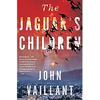 The Jaguar's Children: A Novel The Jaguar's Children: A Novel Kindle Audible Audiobook Paperback Hardcover Audio CD
