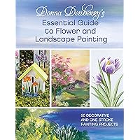 Donna Dewberry's Essential Guide to Flower and Landscape Painting: 50 Decorative and One-Stroke Painting Projects Donna Dewberry's Essential Guide to Flower and Landscape Painting: 50 Decorative and One-Stroke Painting Projects Paperback Kindle