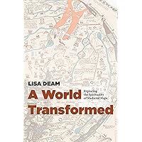 A World Transformed: Exploring the Spirituality of Medieval Maps A World Transformed: Exploring the Spirituality of Medieval Maps Kindle Hardcover Paperback