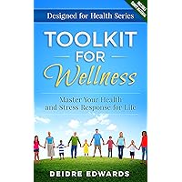 Toolkit for Wellness: Master Your Health and Stress Response for Life