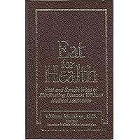 Eat for Health: A Do-It-Yourself Nutrition Guide for Solving Common Medical Problems Eat for Health: A Do-It-Yourself Nutrition Guide for Solving Common Medical Problems Hardcover