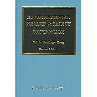 Environmental Health & Safety Dictionary: Official Regulatory Terms Environmental Health & Safety Dictionary: Official Regulatory Terms Hardcover