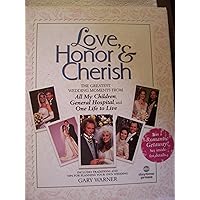 Love, Honor, and Cherish: The Greatest Wedding Moments From All My Children,General Hospital, and One Life to Live Love, Honor, and Cherish: The Greatest Wedding Moments From All My Children,General Hospital, and One Life to Live Hardcover