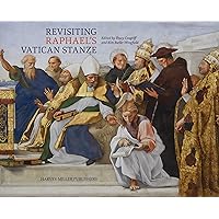 Revisiting Raphael's Vatican Stanze (Studies in Medieval and Early Renaissance Art History)