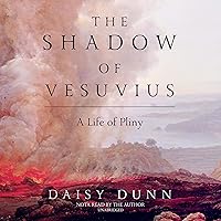 The Shadow of Vesuvius: A Life of Pliny The Shadow of Vesuvius: A Life of Pliny Audible Audiobook Hardcover Kindle MP3 CD