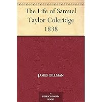 The Life of Samuel Taylor Coleridge 1838 The Life of Samuel Taylor Coleridge 1838 Kindle Hardcover Paperback MP3 CD Library Binding