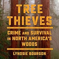 Tree Thieves: Crime and Survival in North America's Woods Tree Thieves: Crime and Survival in North America's Woods Audible Audiobook Paperback Kindle Hardcover Audio CD