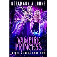 Vampire Princess (Rebel Angels Book 2) Vampire Princess (Rebel Angels Book 2) Kindle Audible Audiobook Paperback