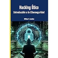 Hacking Ético: Introducción a la Ciberseguridad (Spanish Edition) Hacking Ético: Introducción a la Ciberseguridad (Spanish Edition) Kindle Paperback