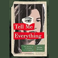 Tell Me Everything: The Story of a Private Investigation Tell Me Everything: The Story of a Private Investigation Audible Audiobook Hardcover Kindle Paperback