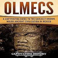 Olmecs: A Captivating Guide to the Earliest Known Major Ancient Civilization in Mexico Olmecs: A Captivating Guide to the Earliest Known Major Ancient Civilization in Mexico Paperback Audible Audiobook Kindle Hardcover