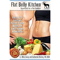 Flat Belly Kitchen: Superfoods For A Flat Stomach: Lose 2-3 Inches From Your Belly In Less Than A Month Flat Belly Kitchen: Superfoods For A Flat Stomach: Lose 2-3 Inches From Your Belly In Less Than A Month Paperback Audible Audiobook Kindle