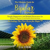 The Ultimate Guide for Bipolar Disorder: Deeply Supportive and Helpful Resources for Bipolar 1, Bipolar 2 and Bipolar Relationships The Ultimate Guide for Bipolar Disorder: Deeply Supportive and Helpful Resources for Bipolar 1, Bipolar 2 and Bipolar Relationships Audible Audiobook Paperback Kindle