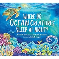 Where Do Ocean Creatures Sleep at Night? Where Do Ocean Creatures Sleep at Night? Hardcover Kindle