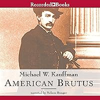 American Brutus: John Wilkes Booth and the Lincoln Conspiracies American Brutus: John Wilkes Booth and the Lincoln Conspiracies Audible Audiobook Kindle Paperback Hardcover Preloaded Digital Audio Player