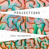 Projections: A Story of Human Emotions Projections: A Story of Human Emotions Audible Audiobook Paperback Kindle Hardcover
