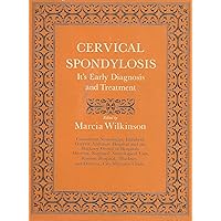 Cervical Spondylosis: Its Early Diagnosis and Treatment Cervical Spondylosis: Its Early Diagnosis and Treatment Hardcover