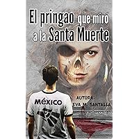 El pringao que miró a la Santa Muerte (Spanish Edition) El pringao que miró a la Santa Muerte (Spanish Edition) Kindle Paperback
