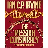 The Messiah Conspiracy - A gripping page-turning Medical Thriller - [Omnibus Edition containing Book 1 & Book 2]