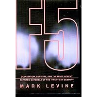 F-5: Devastating, Survival, and the Most Violent Tornado Outbreak of the Twentie F-5: Devastating, Survival, and the Most Violent Tornado Outbreak of the Twentie Hardcover