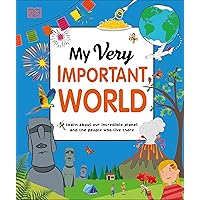My Very Important World: For Little Learners who want to Know about the World (My Very Important Encyclopedias) My Very Important World: For Little Learners who want to Know about the World (My Very Important Encyclopedias) Hardcover Kindle