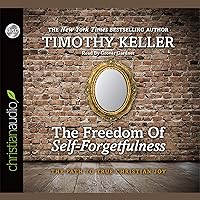 Freedom of Self-Forgetfulness: The Path to True Christian Joy Freedom of Self-Forgetfulness: The Path to True Christian Joy Kindle Audible Audiobook Paperback Audio CD