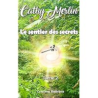 Cathy Merlin: 2. Le sentier des secrets (French Edition) Cathy Merlin: 2. Le sentier des secrets (French Edition) Kindle Audible Audiobook Paperback