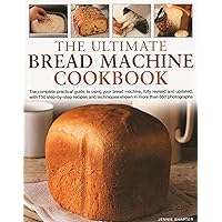 The Ultimate Bread Machine Cookbook The Ultimate Bread Machine Cookbook Hardcover