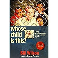 Whose Child Is This?: A Story of Hope and Help for a Generation at Peril Whose Child Is This?: A Story of Hope and Help for a Generation at Peril Paperback Kindle Hardcover