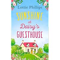 Sunshine at Daisy’s Guesthouse: A heartwarming summer romance to escape to! Sunshine at Daisy’s Guesthouse: A heartwarming summer romance to escape to! Kindle Paperback