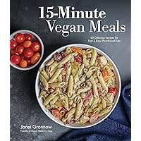 15-Minute Vegan Meals: 60 Delicious Recipes for Fast & Easy Plant-Based Eats 15-Minute Vegan Meals: 60 Delicious Recipes for Fast & Easy Plant-Based Eats Paperback Kindle