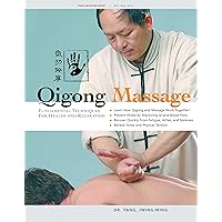 Qigong Massage: Fundamental Techniques for Health and Relaxation Qigong Massage: Fundamental Techniques for Health and Relaxation Paperback Hardcover