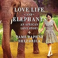 Love, Life, and Elephants: An African Love Story Love, Life, and Elephants: An African Love Story Audible Audiobook Paperback Kindle Hardcover Preloaded Digital Audio Player