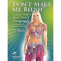 Don't Make Me Blush Classic Party Belly Dance Choreography - Intermediate-Advanced - with Neon