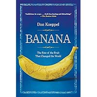 Banana: The Fate of the Fruit That Changed the World Banana: The Fate of the Fruit That Changed the World Paperback Kindle Audible Audiobook Hardcover Audio CD