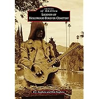 Legends of Hollywood Forever Cemetery (Images of America) Legends of Hollywood Forever Cemetery (Images of America) Kindle Paperback Hardcover