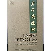 Lao-Tzu: Te-Tao Ching a New Translation Based on the Recently Discovered Ma-Wang-Tui Texts Lao-Tzu: Te-Tao Ching a New Translation Based on the Recently Discovered Ma-Wang-Tui Texts Hardcover Kindle Paperback