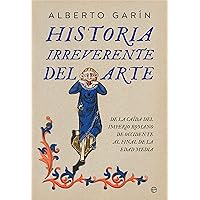 Historia irreverente del arte (Spanish Edition) Historia irreverente del arte (Spanish Edition) Kindle Paperback