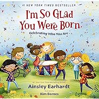 I'm So Glad You Were Born: Celebrating Who You Are I'm So Glad You Were Born: Celebrating Who You Are Hardcover Audible Audiobook Kindle Board book