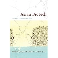 Asian Biotech: Ethics and Communities of Fate (Experimental Futures) Asian Biotech: Ethics and Communities of Fate (Experimental Futures) Kindle Hardcover Paperback Mass Market Paperback