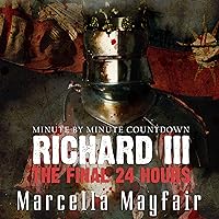 Richard III: The Final 24 Hours Richard III: The Final 24 Hours Audible Audiobook Paperback