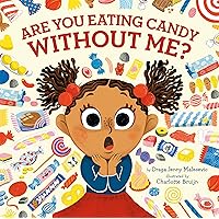 Are You Eating Candy without Me? Are You Eating Candy without Me? Hardcover Kindle Audible Audiobook Paperback