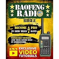 The Baofeng Radio Bible: The #1 Easy-to-Follow Guerrilla's Guide to Master Your Baofeng Radio in Less than 7 days and Safeguard Yourself and Your Loved Ones in Emergencies.(BONUS:Video Tutorials)