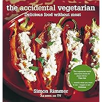 The Accidental Vegetarian: Delicious food without meat The Accidental Vegetarian: Delicious food without meat Kindle Paperback