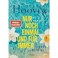 It starts with us – Nur noch einmal und für immer: Roman | Der langersehnte Roman der Queen of Love (Lily, Ryle und Atlas-Reihe 2) (German Edition)