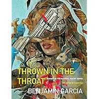 Thrown in the Throat (National Poetry Series) Thrown in the Throat (National Poetry Series) Paperback Kindle