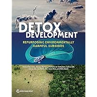Detox Development: Repurposing Environmentally Harmful Subsidies Detox Development: Repurposing Environmentally Harmful Subsidies Kindle Paperback
